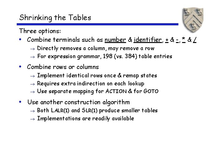 Shrinking the Tables Three options: • Combine terminals such as number & identifier, +