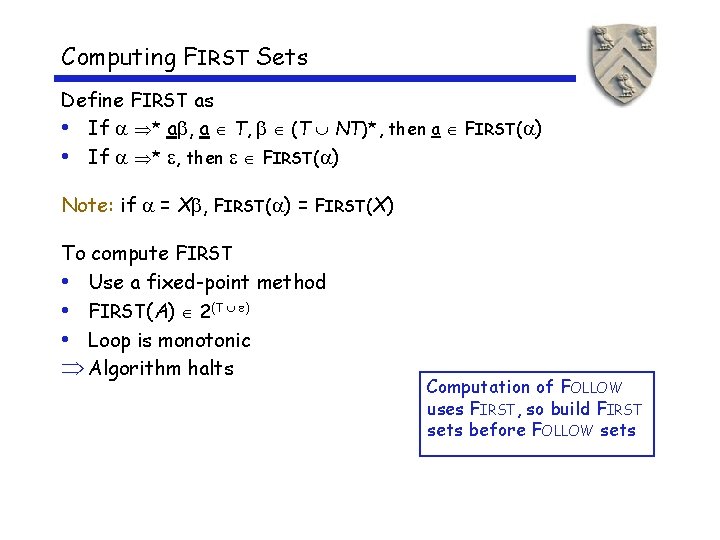 Computing FIRST Sets Define FIRST as • If * a , a T, (T