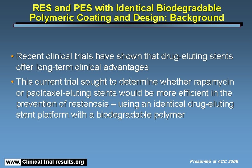 RES and PES with Identical Biodegradable Polymeric Coating and Design: Background • Recent clinical