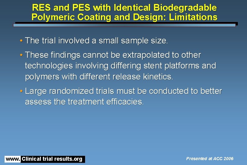 RES and PES with Identical Biodegradable Polymeric Coating and Design: Limitations • The trial