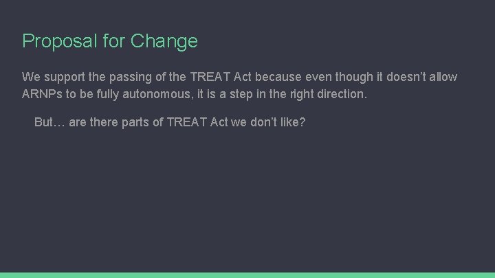 Proposal for Change We support the passing of the TREAT Act because even though