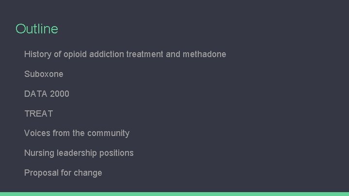 Outline History of opioid addiction treatment and methadone Suboxone DATA 2000 TREAT Voices from