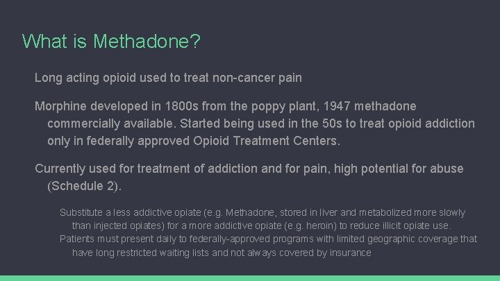 What is Methadone? Long acting opioid used to treat non-cancer pain Morphine developed in