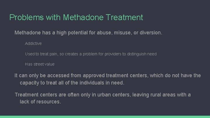 Problems with Methadone Treatment Methadone has a high potential for abuse, misuse, or diversion.