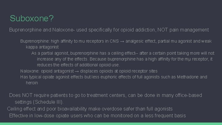 Suboxone? Buprenorphine and Naloxone- used specifically for opioid addiction, NOT pain management Buprenorphine: high