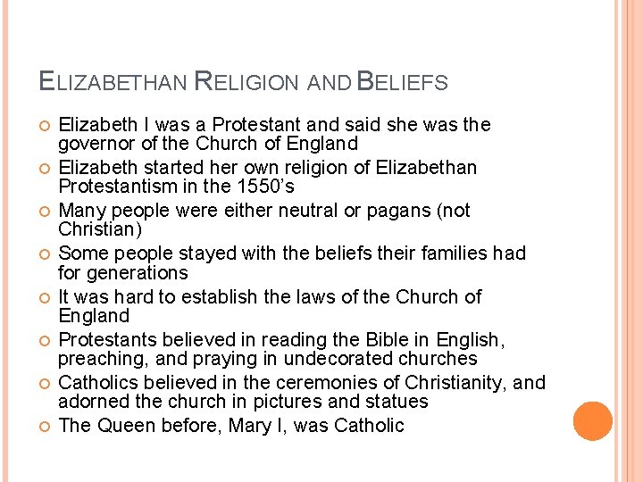 ELIZABETHAN RELIGION AND BELIEFS Elizabeth I was a Protestant and said she was the