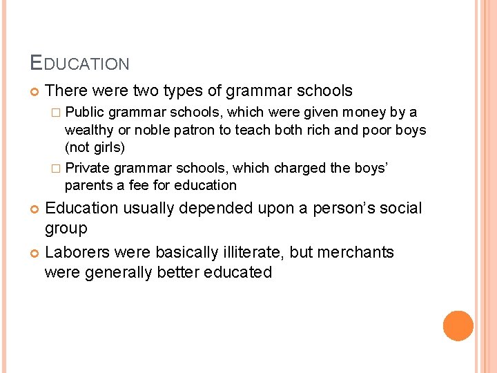 EDUCATION There were two types of grammar schools � Public grammar schools, which were