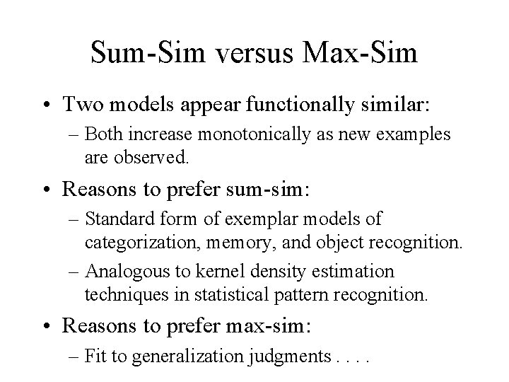 Sum-Sim versus Max-Sim • Two models appear functionally similar: – Both increase monotonically as