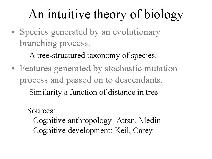 An intuitive theory of biology • Species generated by an evolutionary branching process. –