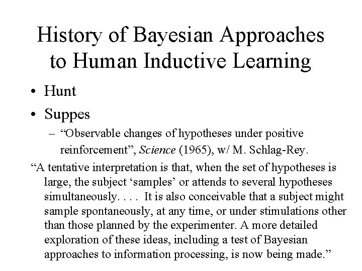 History of Bayesian Approaches to Human Inductive Learning • Hunt • Suppes – “Observable