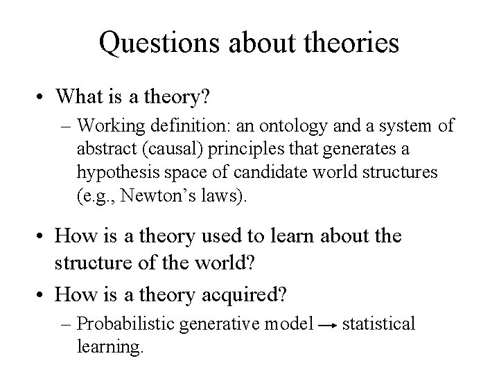 Questions about theories • What is a theory? – Working definition: an ontology and