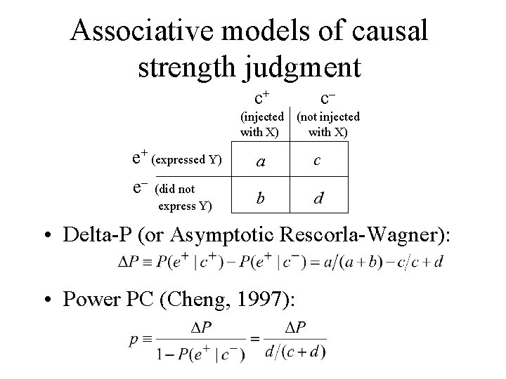 Associative models of causal strength judgment c+ c- (injected (not injected with X) e+