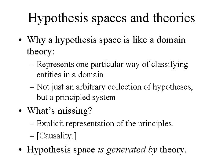 Hypothesis spaces and theories • Why a hypothesis space is like a domain theory: