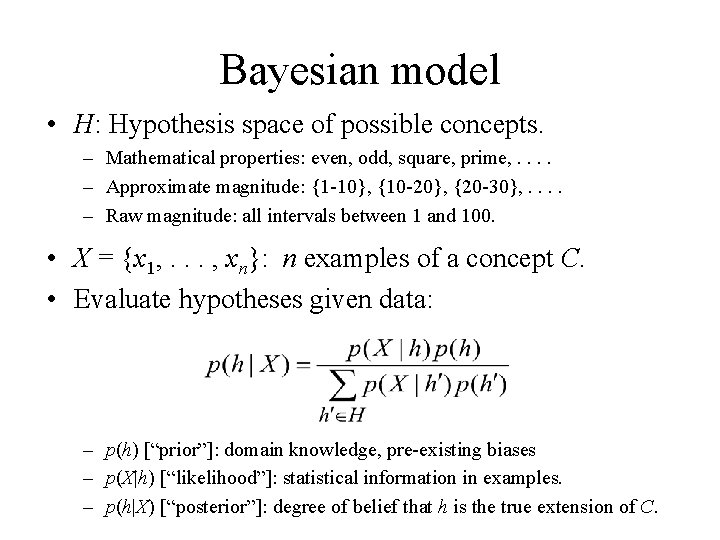 Bayesian model • H: Hypothesis space of possible concepts. – Mathematical properties: even, odd,