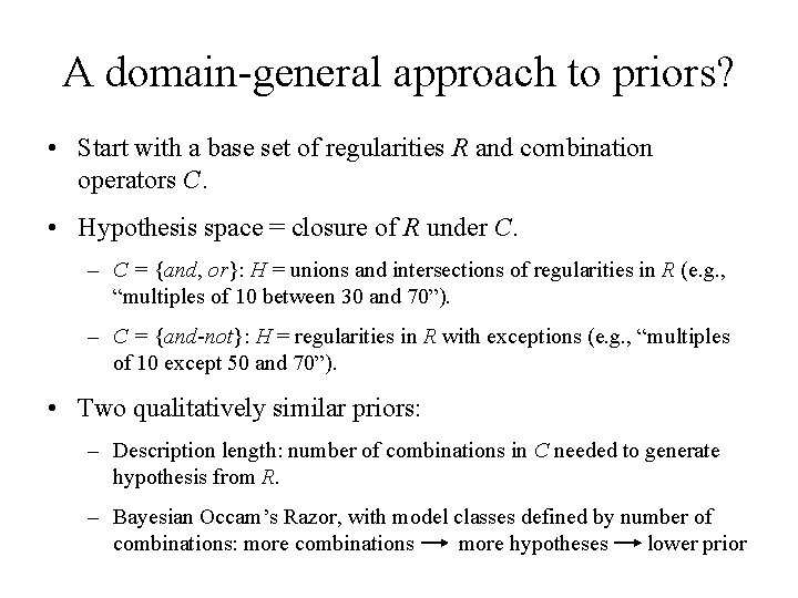 A domain-general approach to priors? • Start with a base set of regularities R