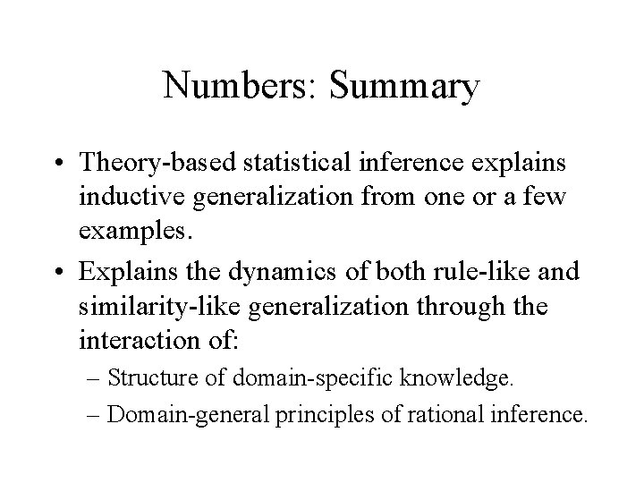 Numbers: Summary • Theory-based statistical inference explains inductive generalization from one or a few