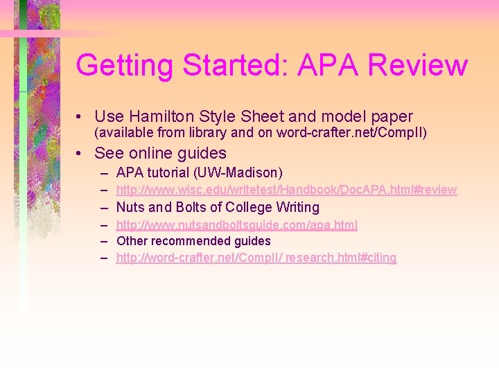 Getting Started: APA Review • Use Hamilton Style Sheet and model paper (available from