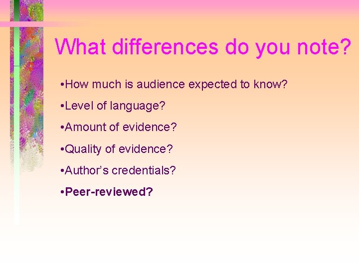 What differences do you note? • How much is audience expected to know? •