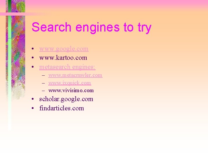 Search engines to try • www. google. com • www. kartoo. com • metasearch