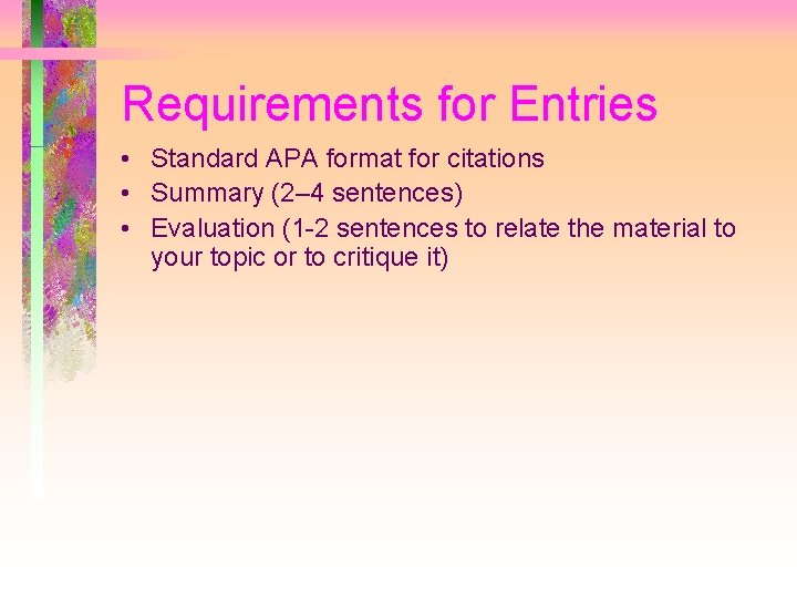 Requirements for Entries • Standard APA format for citations • Summary (2– 4 sentences)