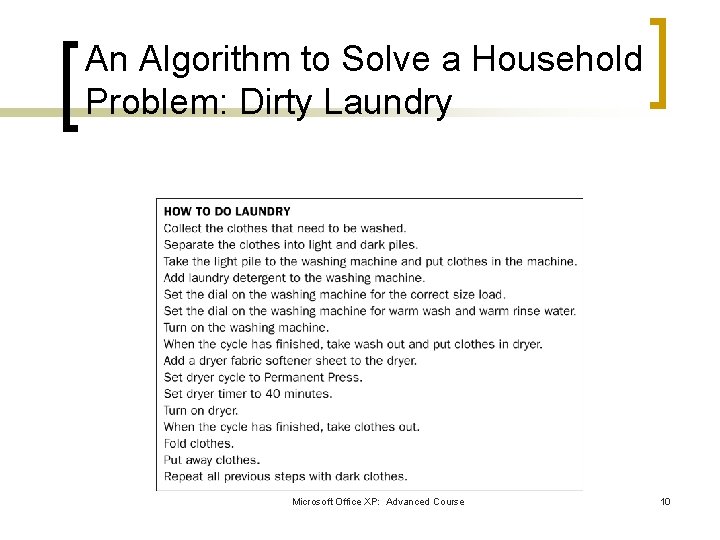 An Algorithm to Solve a Household Problem: Dirty Laundry Microsoft Office XP: Advanced Course An Algorithm to Solve a Household Problem: Dirty Laundry Microsoft Office XP: Advanced Course
