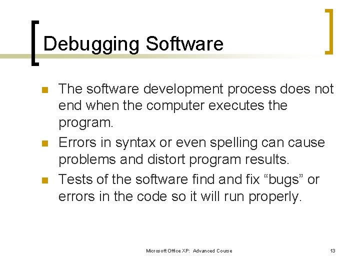 Debugging Software n n n The software development process does not end when the Debugging Software n n n The software development process does not end when the
