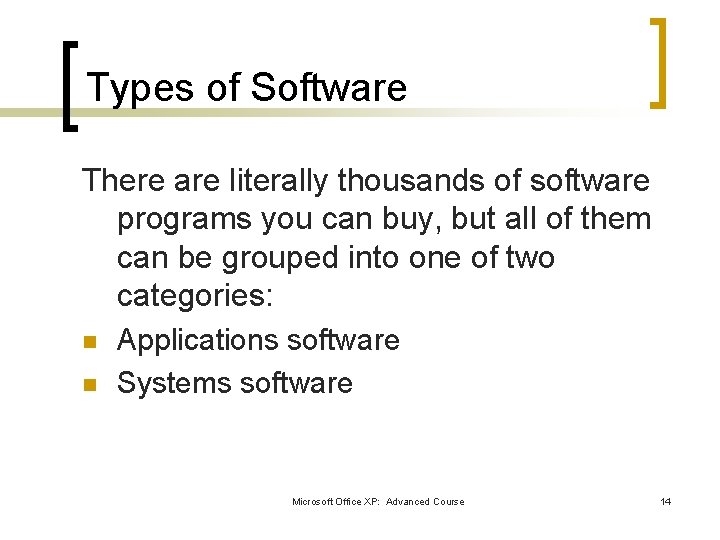 Types of Software There are literally thousands of software programs you can buy, but Types of Software There are literally thousands of software programs you can buy, but