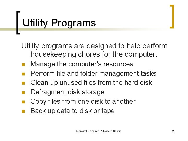 Utility Programs Utility programs are designed to help perform housekeeping chores for the computer: Utility Programs Utility programs are designed to help perform housekeeping chores for the computer: