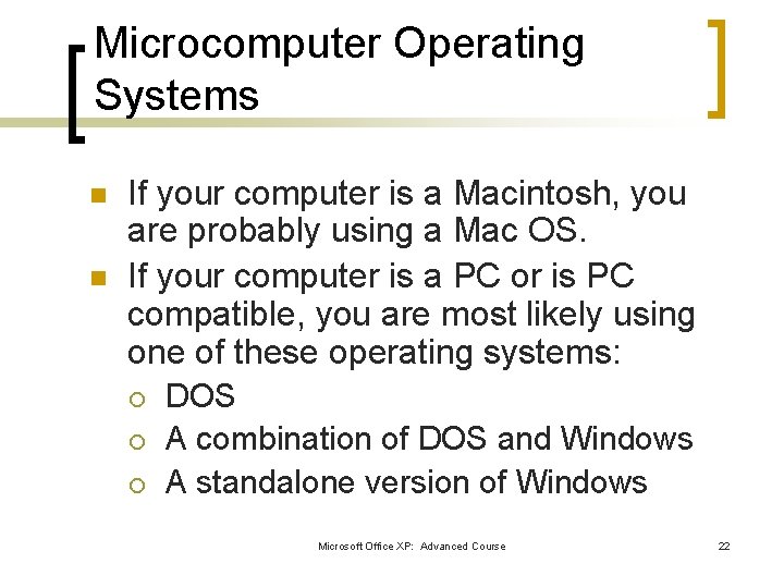 Microcomputer Operating Systems n n If your computer is a Macintosh, you are probably Microcomputer Operating Systems n n If your computer is a Macintosh, you are probably