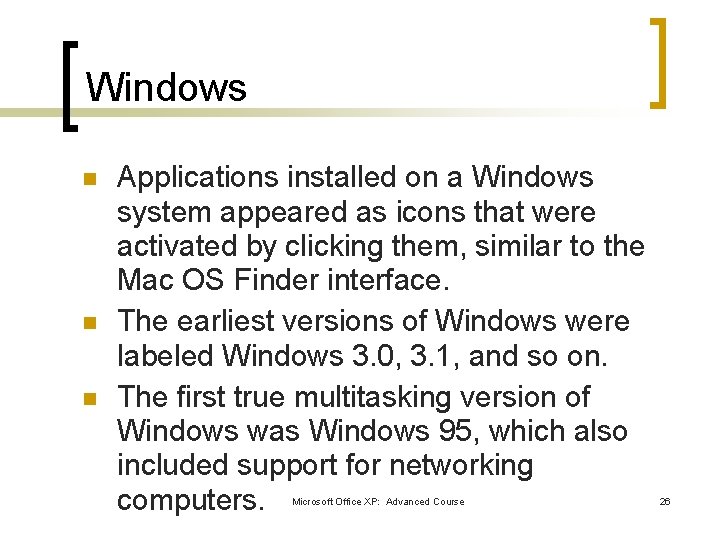 Windows n n n Applications installed on a Windows system appeared as icons that Windows n n n Applications installed on a Windows system appeared as icons that