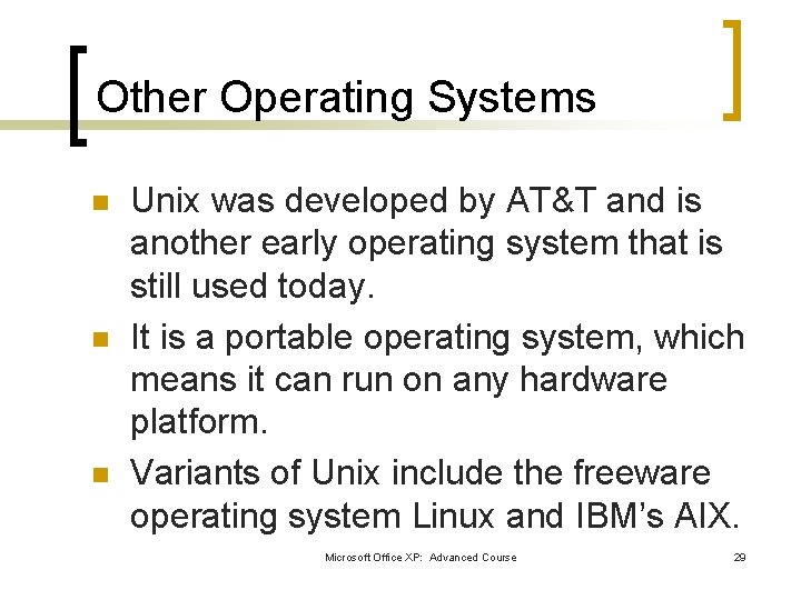 Other Operating Systems n n n Unix was developed by AT&T and is another Other Operating Systems n n n Unix was developed by AT&T and is another