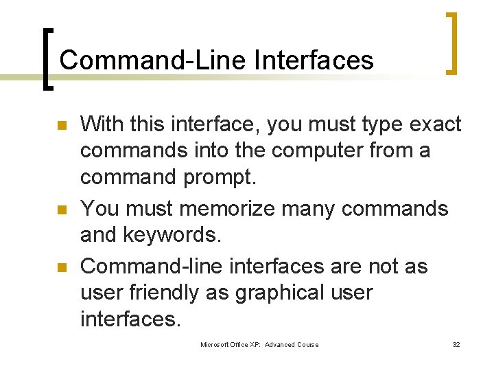 Command-Line Interfaces n n n With this interface, you must type exact commands into Command-Line Interfaces n n n With this interface, you must type exact commands into