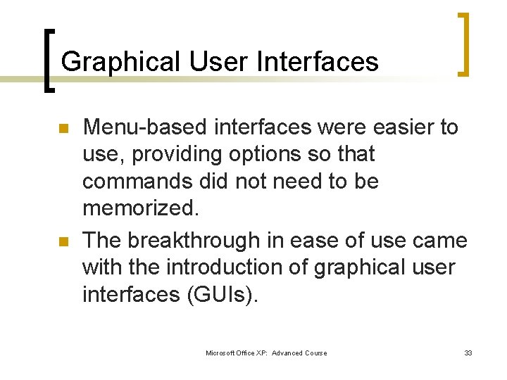 Graphical User Interfaces n n Menu-based interfaces were easier to use, providing options so Graphical User Interfaces n n Menu-based interfaces were easier to use, providing options so