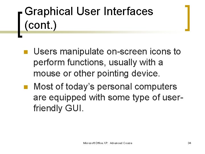 Graphical User Interfaces (cont. ) n n Users manipulate on-screen icons to perform functions, Graphical User Interfaces (cont. ) n n Users manipulate on-screen icons to perform functions,