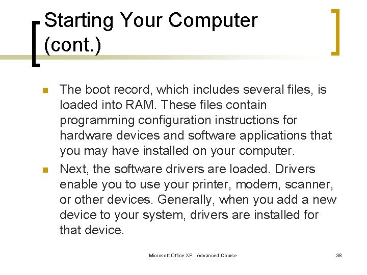 Starting Your Computer (cont. ) n n The boot record, which includes several files, Starting Your Computer (cont. ) n n The boot record, which includes several files,