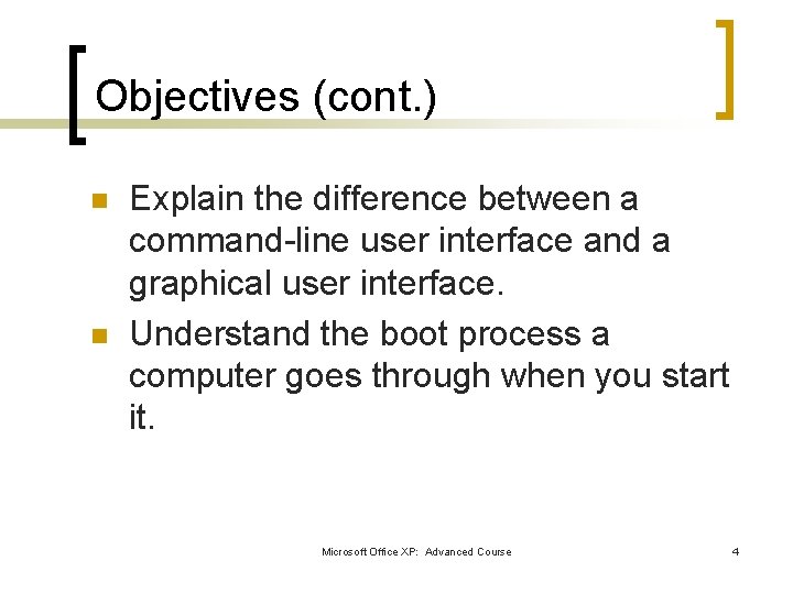 Objectives (cont. ) n n Explain the difference between a command-line user interface and Objectives (cont. ) n n Explain the difference between a command-line user interface and