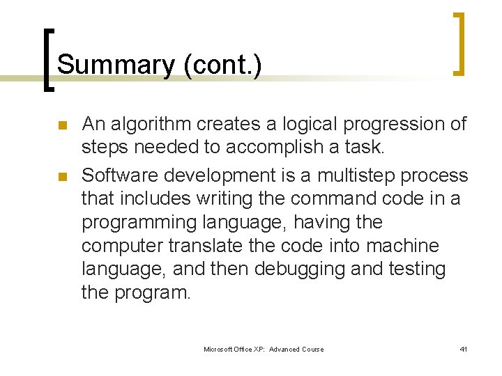 Summary (cont. ) n n An algorithm creates a logical progression of steps needed Summary (cont. ) n n An algorithm creates a logical progression of steps needed