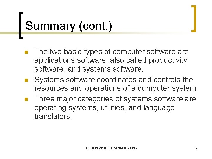 Summary (cont. ) n n n The two basic types of computer software applications Summary (cont. ) n n n The two basic types of computer software applications