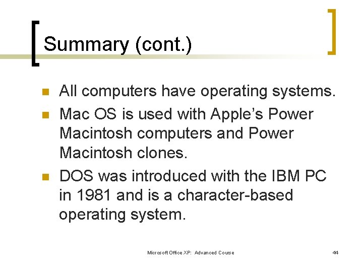 Summary (cont. ) n n n All computers have operating systems. Mac OS is Summary (cont. ) n n n All computers have operating systems. Mac OS is
