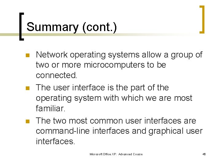 Summary (cont. ) n n n Network operating systems allow a group of two Summary (cont. ) n n n Network operating systems allow a group of two