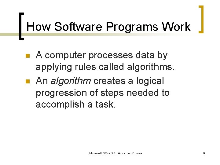 How Software Programs Work n n A computer processes data by applying rules called How Software Programs Work n n A computer processes data by applying rules called