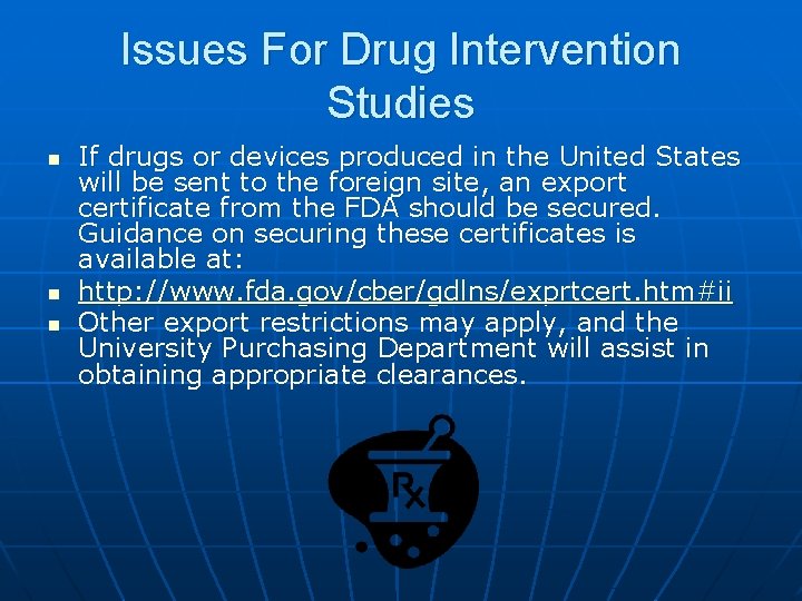 Issues For Drug Intervention Studies n n n If drugs or devices produced in
