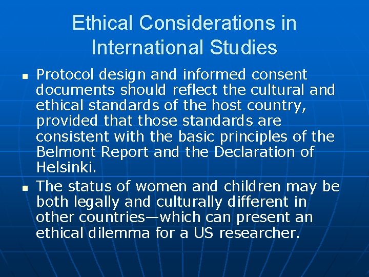 Ethical Considerations in International Studies n n Protocol design and informed consent documents should
