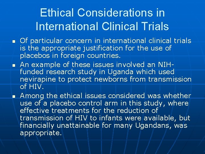 Ethical Considerations in International Clinical Trials n n n Of particular concern in international