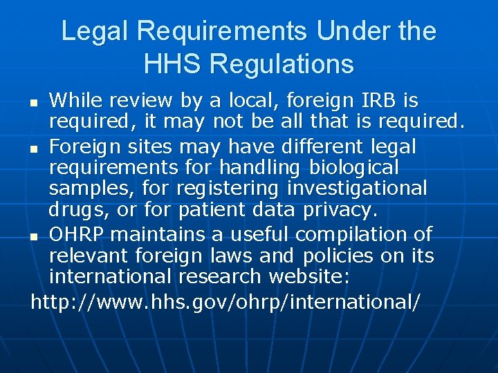 Legal Requirements Under the HHS Regulations While review by a local, foreign IRB is