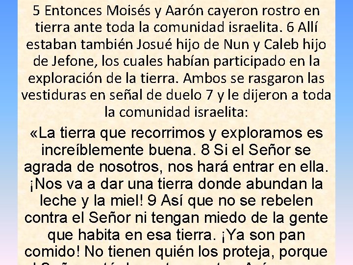 5 Entonces Moisés y Aarón cayeron rostro en tierra ante toda la comunidad israelita.