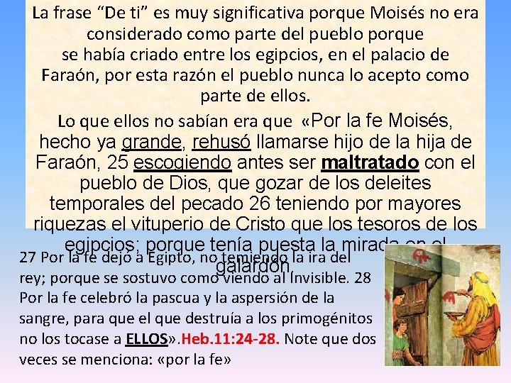 La frase “De ti” es muy significativa porque Moisés no era considerado como parte