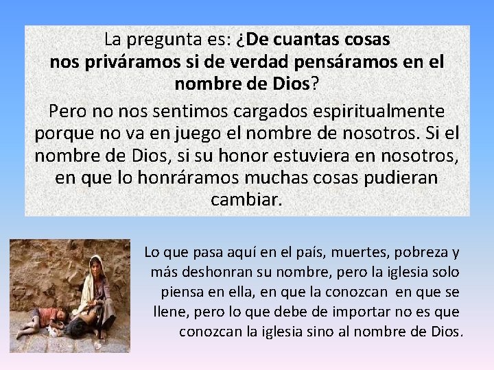 La pregunta es: ¿De cuantas cosas nos priváramos si de verdad pensáramos en el