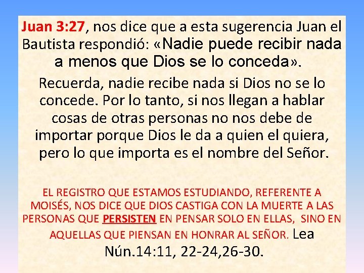 Juan 3: 27, nos dice que a esta sugerencia Juan el Bautista respondió: «Nadie