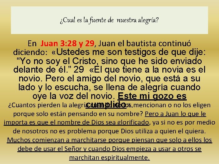 ¿Cual es la fuente de nuestra alegría? En Juan 3: 28 y 29, Juan